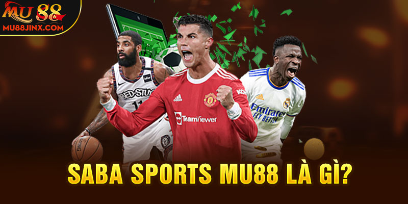 Saba Sports mu88 là gì? 