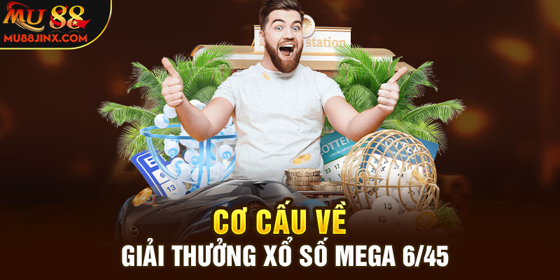 Cơ cấu về giải thưởng xổ số Mega 6/45