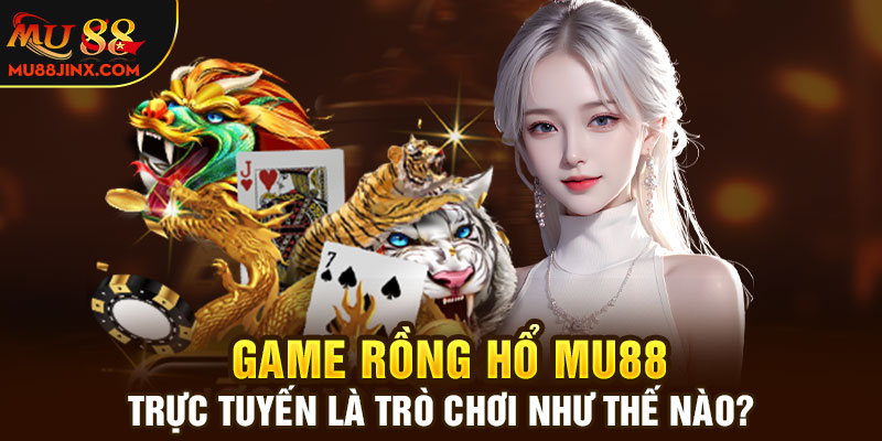 Rồng Hổ mu88