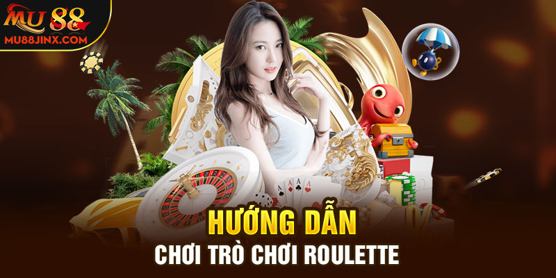 Hướng dẫn chơi trò chơi Roulette