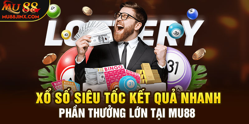 Xổ số siêu tốc kết quả nhanh phần thưởng lớn tại Mu88