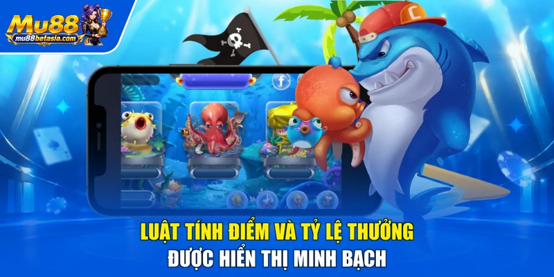 Luật tính điểm và tỷ lệ thưởng được hiển thị minh bạch