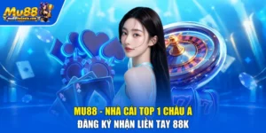 Nhà Cái MU88 – Tổng Quan Nền Tảng, Trò Chơi & Bảo Mật 2026