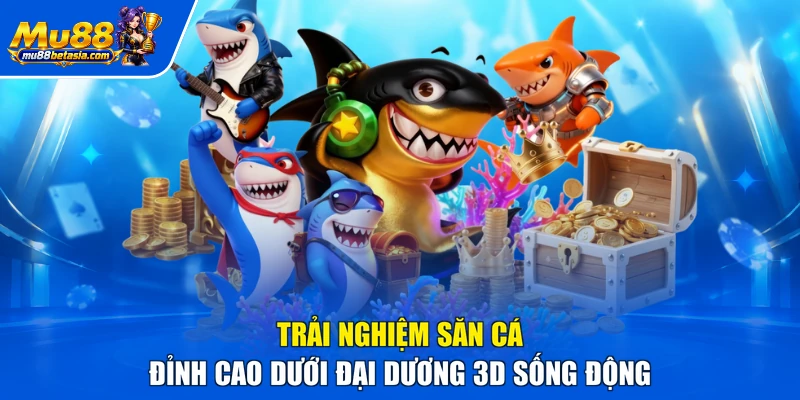Trải nghiệm săn cá đỉnh cao dưới đại dương 3D sống động